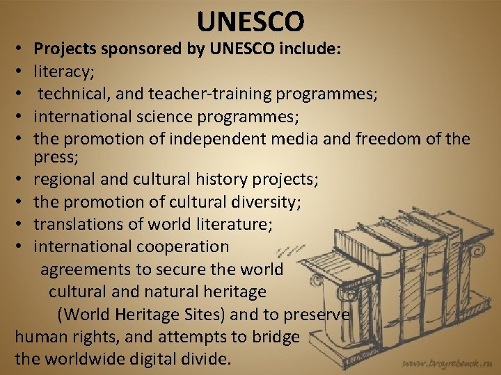 UNESCO Projects sponsored by UNESCO include: literacy; technical, and teacher-training programmes; international science programmes;