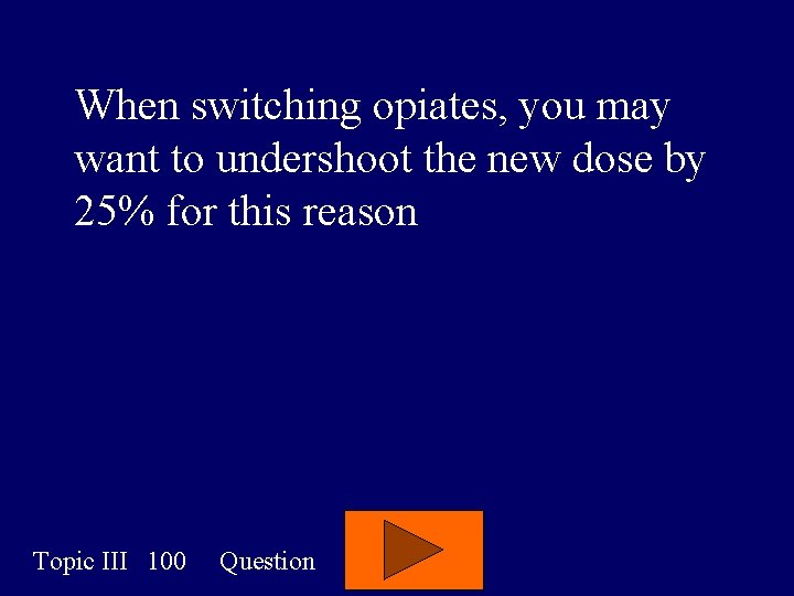 When switching opiates, you may want to undershoot the new dose by 25% for When switching opiates, you may want to undershoot the new dose by 25% for