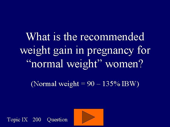 What is the recommended weight gain in pregnancy for “normal weight” women? (Normal weight What is the recommended weight gain in pregnancy for “normal weight” women? (Normal weight