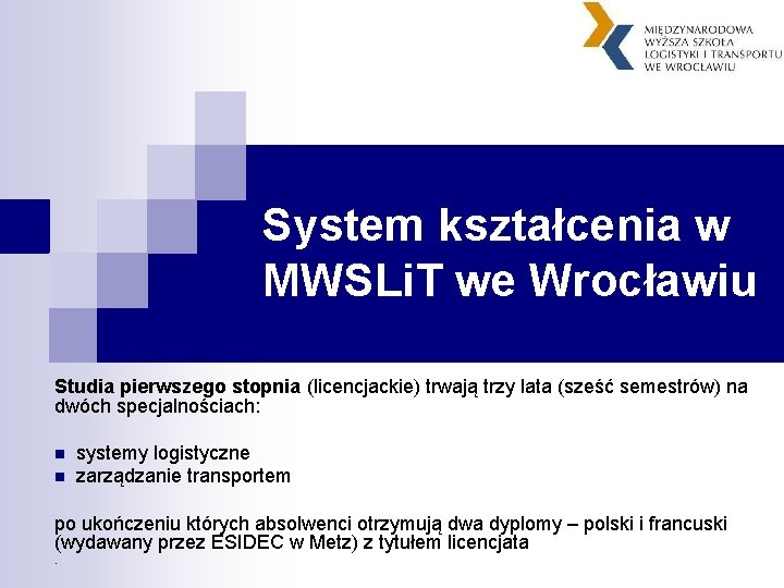 System kształcenia w MWSLi. T we Wrocławiu Studia pierwszego stopnia (licencjackie) trwają trzy lata