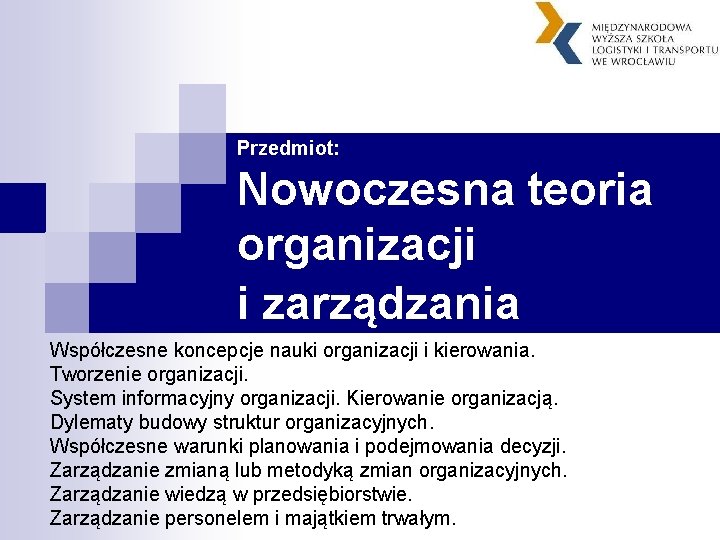 Przedmiot: Nowoczesna teoria organizacji i zarządzania Współczesne koncepcje nauki organizacji i kierowania. Tworzenie organizacji.