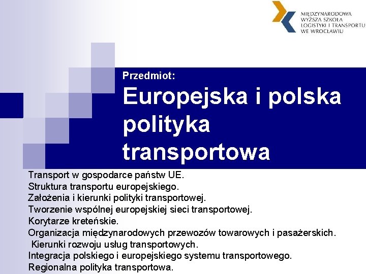 Przedmiot: Europejska i polska polityka transportowa Transport w gospodarce państw UE. Struktura transportu europejskiego.