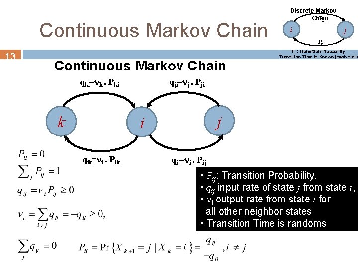 Continuous Markov Chain 13 Continuous Markov Chain qki=nk. Pki k i j Pji Pij: