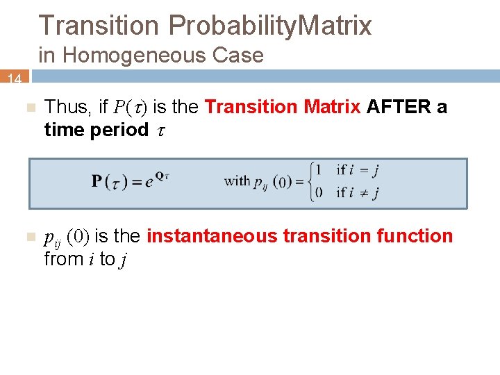 Transition Probability. Matrix in Homogeneous Case 14 n Thus, if P(t) is the Transition