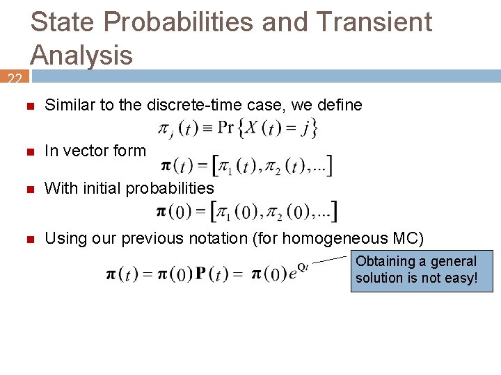 State Probabilities and Transient Analysis 22 n Similar to the discrete-time case, we define