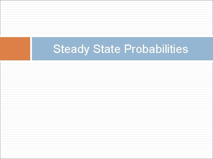 Steady State Probabilities 