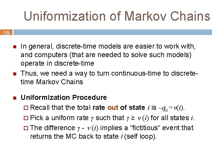 Uniformization of Markov Chains 29 n n n In general, discrete-time models are easier