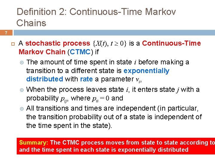Definition 2: Continuous-Time Markov Chains 7 A stochastic process {X(t), t 0} is a