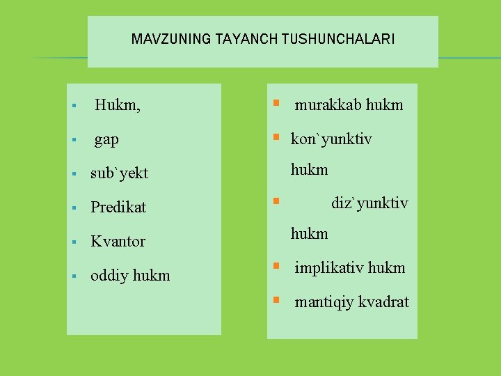 MAVZUNING TAYANCH TUSHUNCHALARI § Hukm, § murakkab hukm § gap § kon`yunktiv § sub`yekt