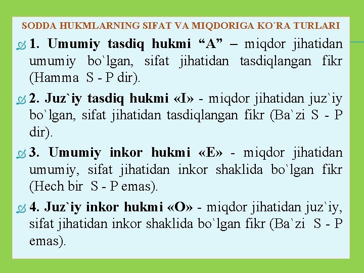 SODDA HUKMLARNING SIFAT VA MIQDORIGA KO`RA TURLARI 1. Umumiy tasdiq hukmi “А” – miqdor