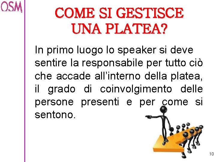 COME SI GESTISCE UNA PLATEA? In primo luogo lo speaker si deve sentire la