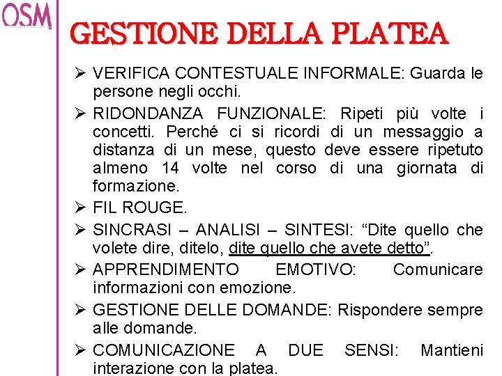 GESTIONE DELLA PLATEA Ø VERIFICA CONTESTUALE INFORMALE: Guarda le persone negli occhi. Ø RIDONDANZA