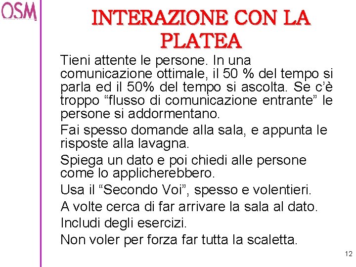 INTERAZIONE CON LA PLATEA Tieni attente le persone. In una comunicazione ottimale, il 50