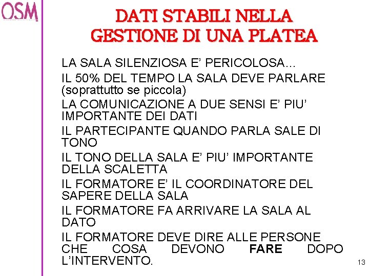 DATI STABILI NELLA GESTIONE DI UNA PLATEA LA SALA SILENZIOSA E’ PERICOLOSA… IL 50%