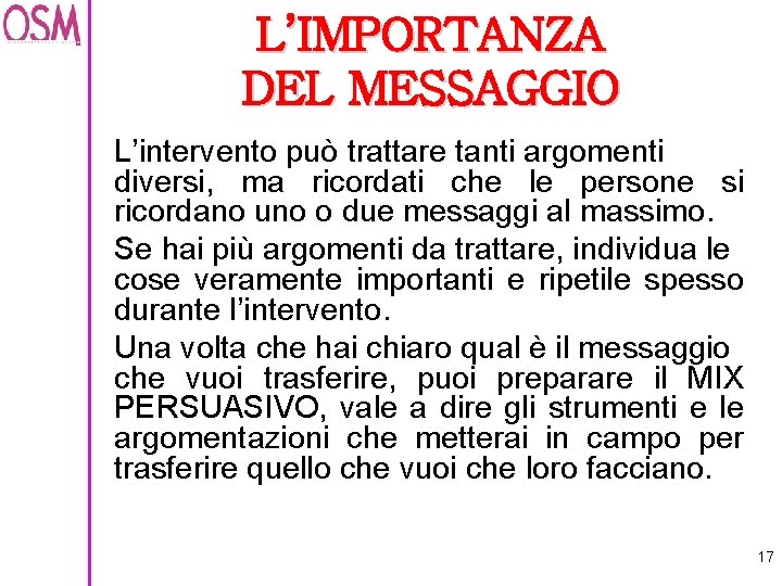 L’IMPORTANZA DEL MESSAGGIO L’intervento può trattare tanti argomenti diversi, ma ricordati che le persone