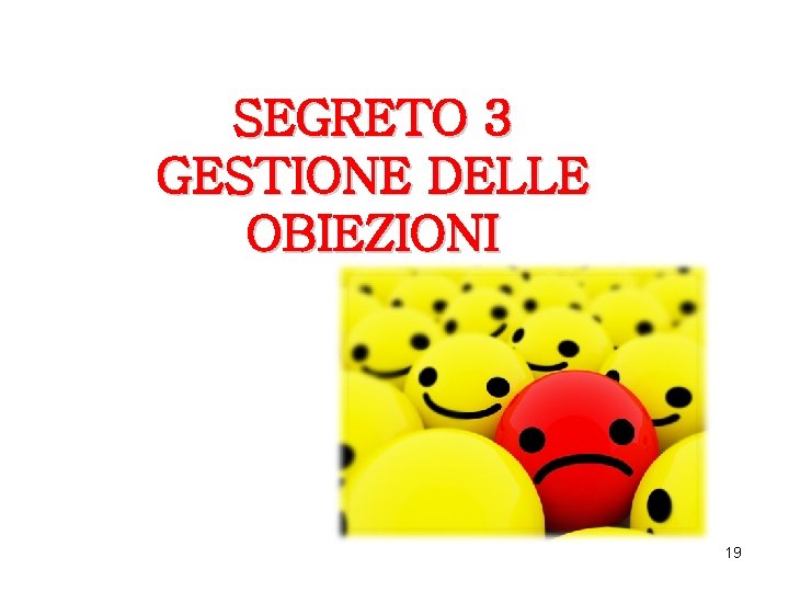 SEGRETO 3 GESTIONE DELLE OBIEZIONI 19 