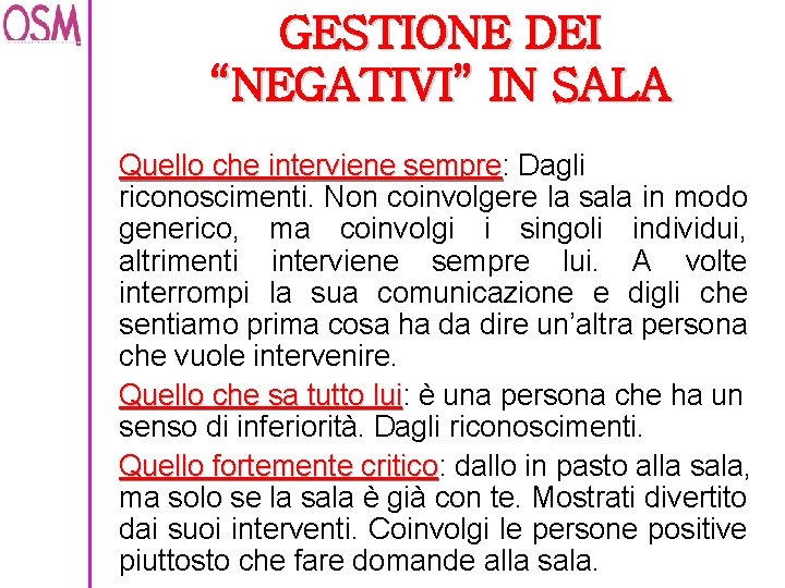 GESTIONE DEI “NEGATIVI” IN SALA Quello che interviene sempre: sempre Dagli riconoscimenti. Non coinvolgere