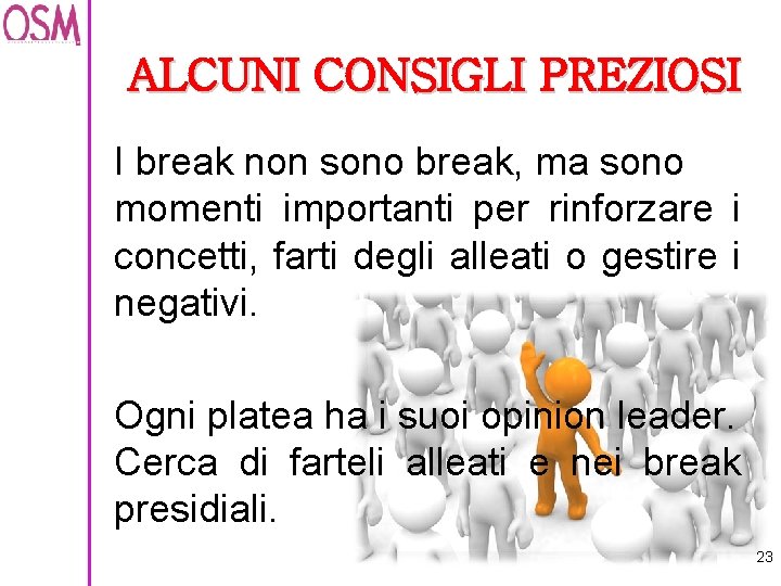ALCUNI CONSIGLI PREZIOSI I break non sono break, ma sono momenti importanti per rinforzare