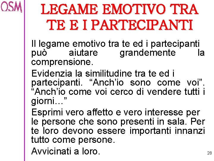 LEGAME EMOTIVO TRA TE E I PARTECIPANTI Il legame emotivo tra te ed i