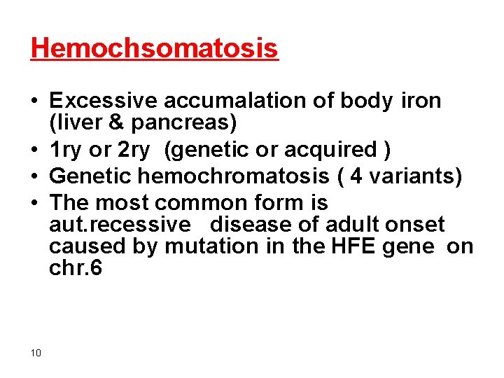Hemochsomatosis • Excessive accumalation of body iron (liver & pancreas) • 1 ry or
