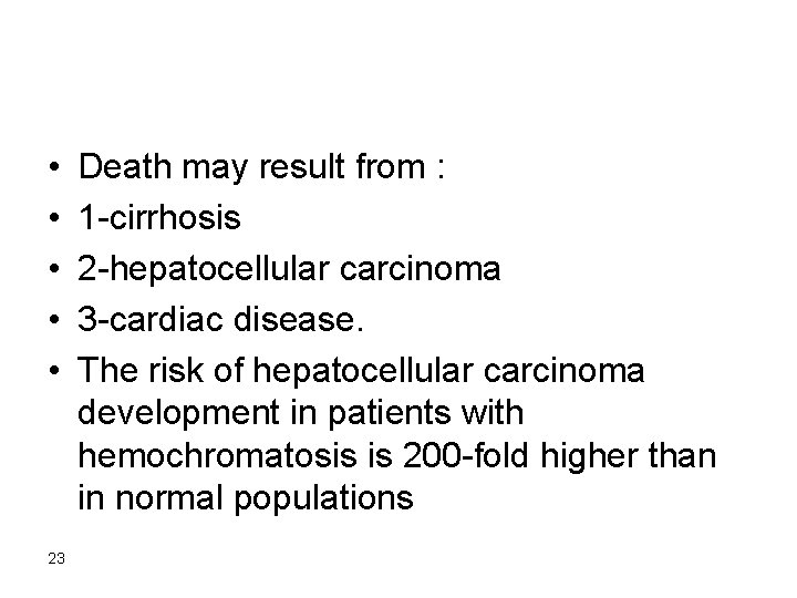  • • • 23 Death may result from : 1 -cirrhosis 2 -hepatocellular