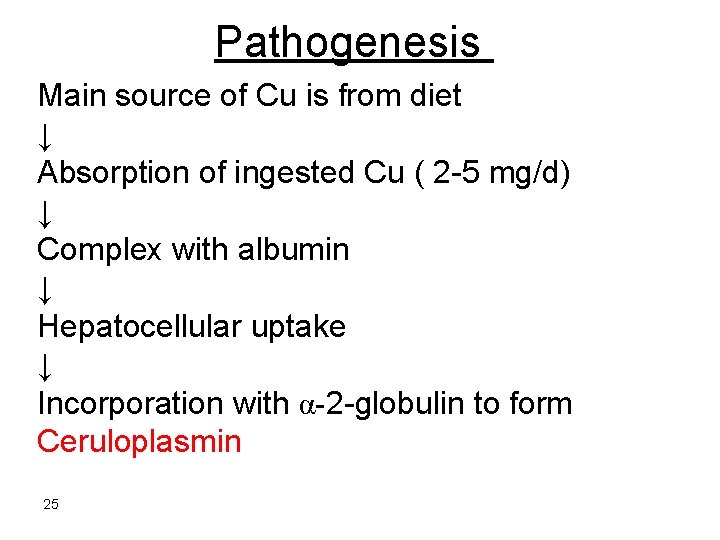 Pathogenesis Main source of Cu is from diet ↓ Absorption of ingested Cu (