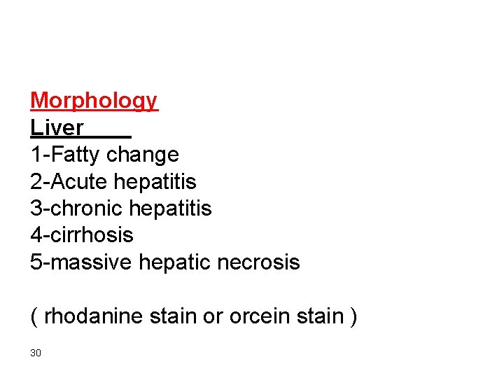 Morphology Liver 1 -Fatty change 2 -Acute hepatitis 3 -chronic hepatitis 4 -cirrhosis 5