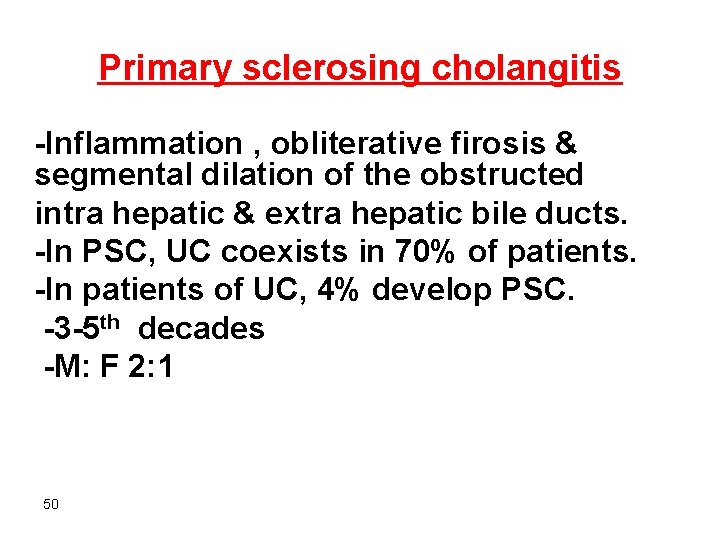 Primary sclerosing cholangitis -Inflammation , obliterative firosis & segmental dilation of the obstructed intra