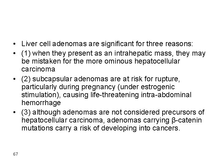  • Liver cell adenomas are significant for three reasons: • (1) when they