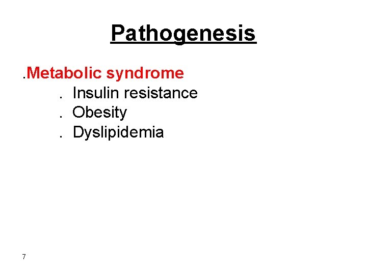 Pathogenesis. Metabolic syndrome. Insulin resistance. Obesity. Dyslipidemia 7 