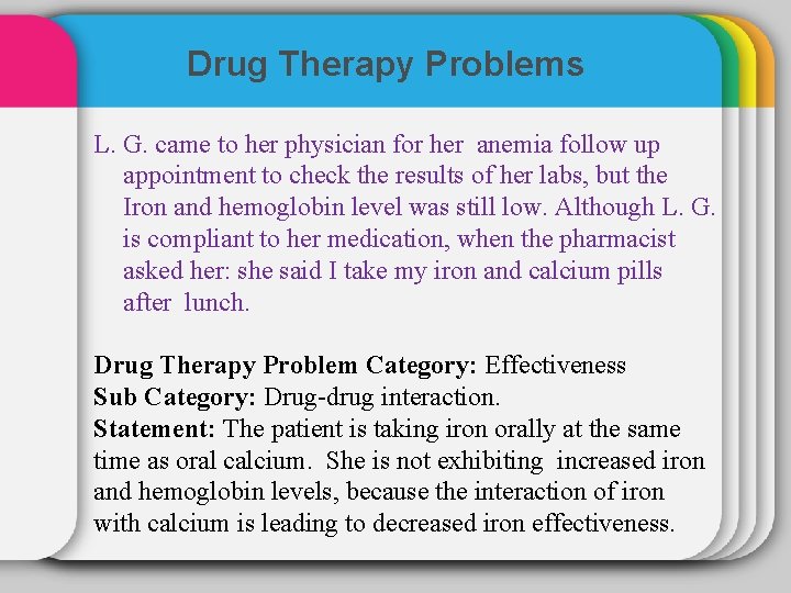 Drug Therapy Problems L. G. came to her physician for her anemia follow up