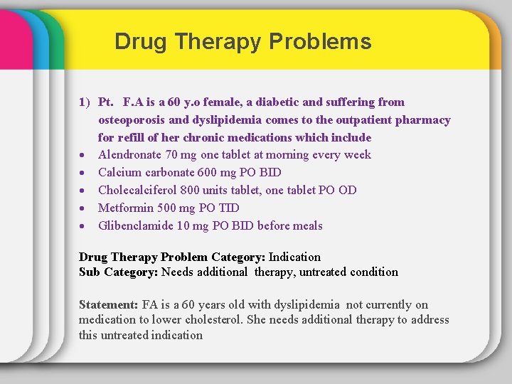 Drug Therapy Problems 1) Pt. F. A is a 60 y. o female, a