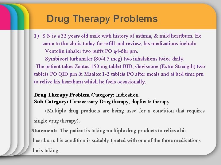 Drug Therapy Problems 1) S. N is a 32 years old male with history