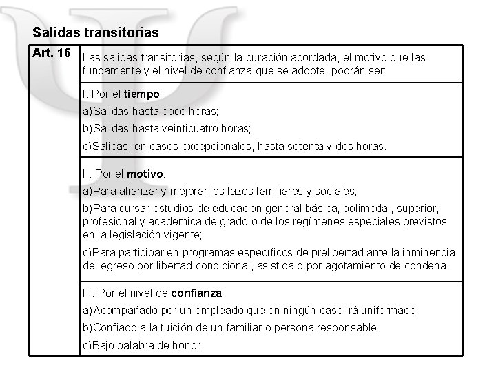 Salidas transitorias Art. 16 Las salidas transitorias, según la duración acordada, el motivo que