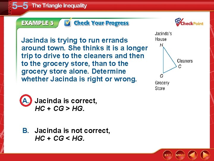 Jacinda is trying to run errands around town. She thinks it is a longer