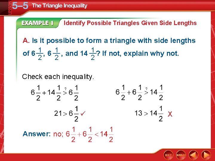 Identify Possible Triangles Given Side Lengths A. Is it possible to form a triangle