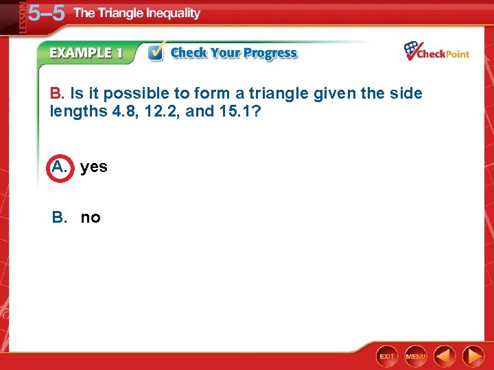 B. Is it possible to form a triangle given the side lengths 4. 8,