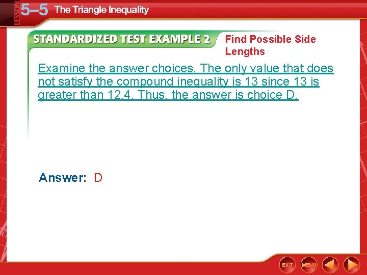 Find Possible Side Lengths Examine the answer choices. The only value that does not