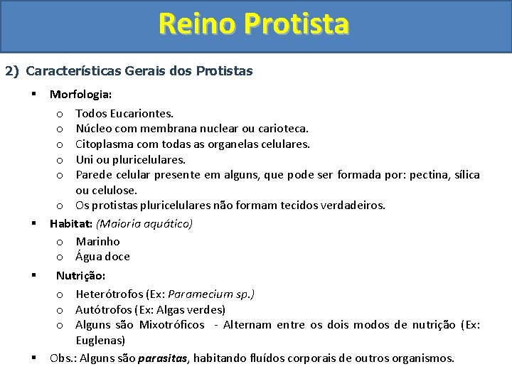 Reino Protista 2) Características Gerais dos Protistas § § Morfologia: o Todos Eucariontes. o