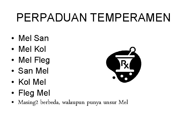 PERPADUAN TEMPERAMEN • • Mel San Mel Kol Mel Fleg Mel Masing 2 berbeda,