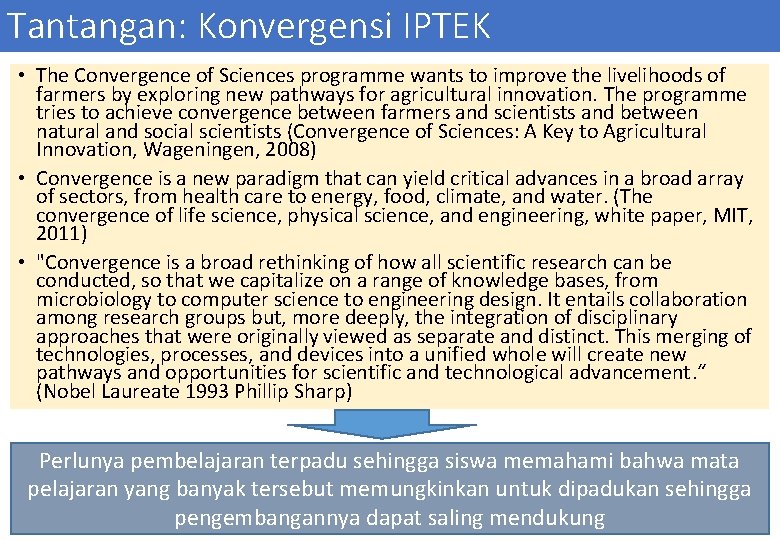 Tantangan: Konvergensi IPTEK • The Convergence of Sciences programme wants to improve the livelihoods