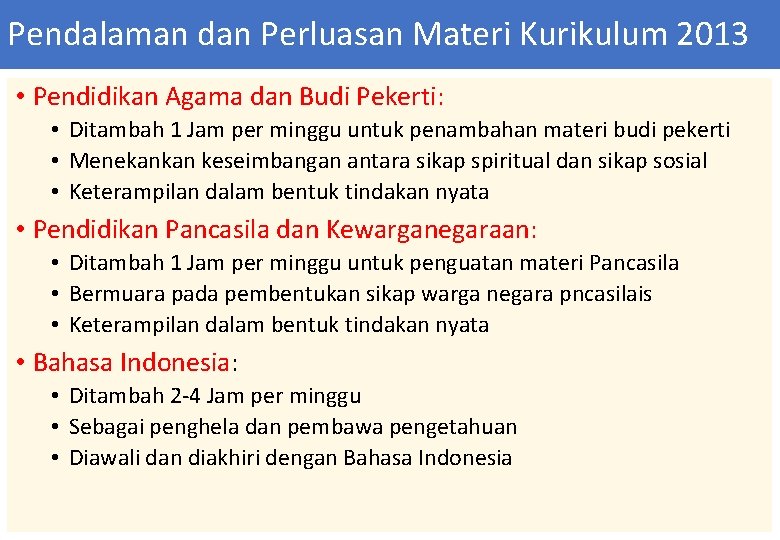 Pendalaman dan Perluasan Materi Kurikulum 2013 • Pendidikan Agama dan Budi Pekerti: • Ditambah