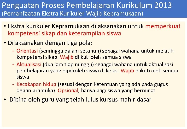 Penguatan Proses Pembelajaran Kurikulum 2013 (Pemanfaatan Ekstra Kurikuler Wajib Kepramukaan) • Ekstra kurikuler Kepramukaan