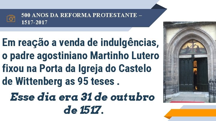 500 ANOS DA REFORMA PROTESTANTE – 1517 -2017 Em reação a venda de indulgências,