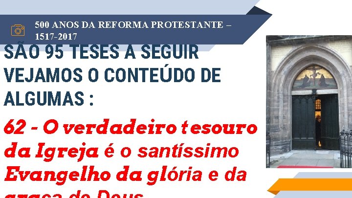 500 ANOS DA REFORMA PROTESTANTE – 1517 -2017 SÃO 95 TESES A SEGUIR VEJAMOS