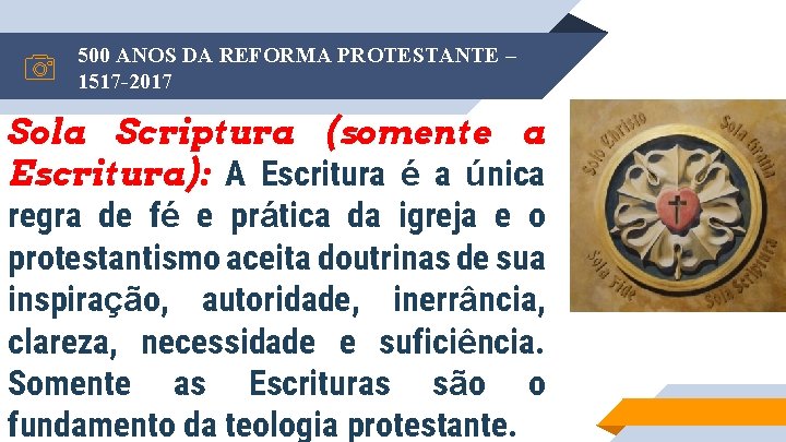 500 ANOS DA REFORMA PROTESTANTE – 1517 -2017 Sola Scriptura (somente a Escritura): A