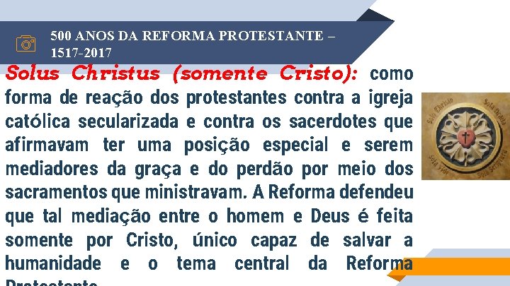 500 ANOS DA REFORMA PROTESTANTE – 1517 -2017 Solus Christus (somente Cristo): como forma