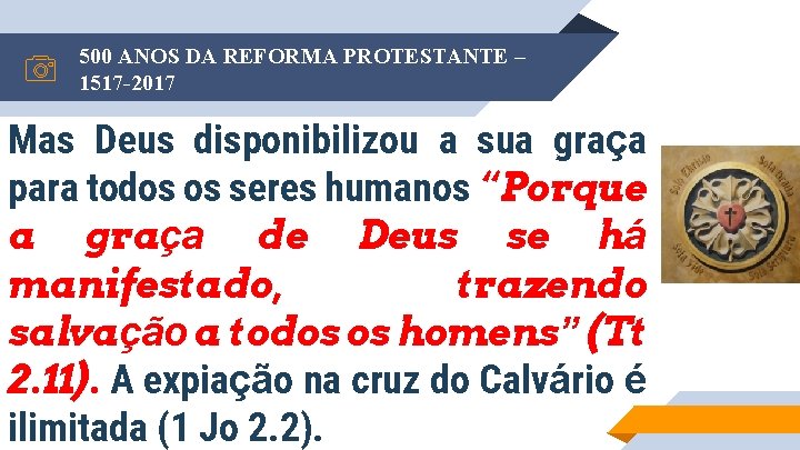 500 ANOS DA REFORMA PROTESTANTE – 1517 -2017 Mas Deus disponibilizou a sua graça