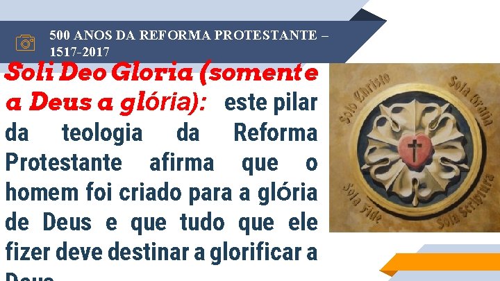 500 ANOS DA REFORMA PROTESTANTE – 1517 -2017 Soli Deo Gloria (somente a Deus