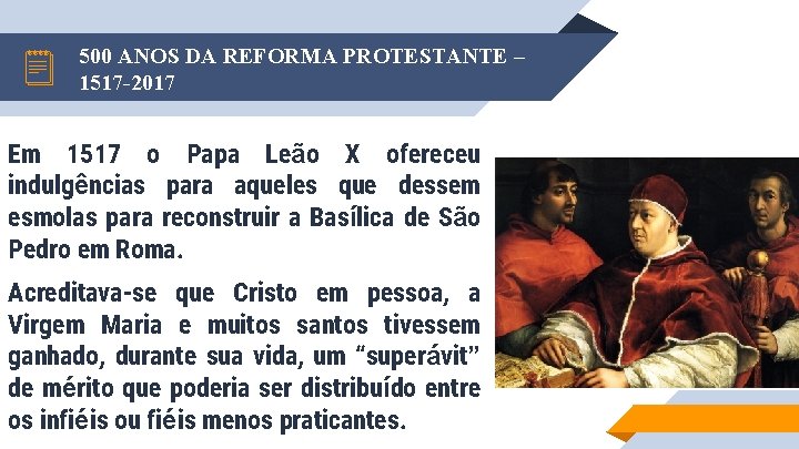 500 ANOS DA REFORMA PROTESTANTE – 1517 -2017 Em 1517 o Papa Leão X